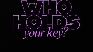 WHO HOLDS YOUR KEY?