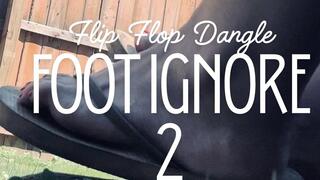 Flip Flop Dangle and Foot Ignore