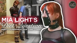 MIA LIGHT'S DIET QUESTION - PART 3 - PUNISHMENT FOR CAKE LOVER - Mia Light Tied Up To The Fixation Point, Gagged With Panel Gag, Chained Up To The Ring, Flogged And Spanked, Pet Played And Struggle - HD 1080 MP4