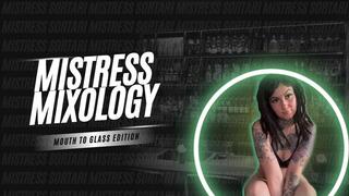 Mistress Mixology: Mouth to Glass Edition