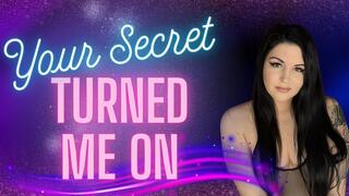 Your Secret Turned Me On