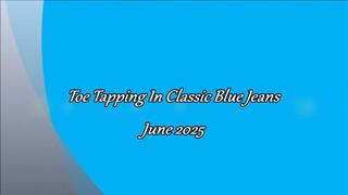 Toe Tapping In Classic Blue Jeans June 2025 (custon video) (720p HD)