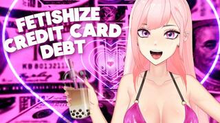 Fetishize Credit Card Debt