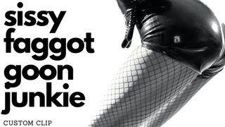 Sissy Faggot Goon Junkie