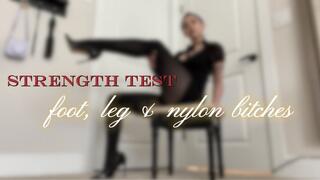 STRENGTH TEST: for FOOT, LEG & NYLON BITCHES