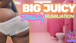 Big Juicy Dookey Humiliation