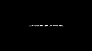 a wicked encounter (audio only)