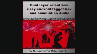 Dual layer relentless sissy cuckold faggot hex and humiliation Audio by FemDom Witch The Mature Lady L, Audio only, humiliation, sissy cuckold faggot, gay sex fetish, Witch fantasy, hex mind fuck , make me bi, make me gay