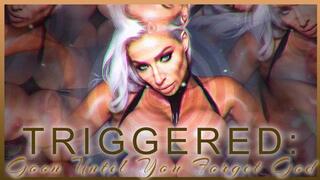 TRIGGERED: Goon Until You Forget God