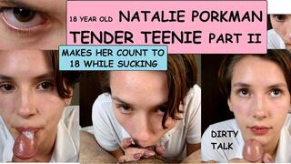 POV 18 YEAR OLD Natalie Porkman TENDER TEENIE part (clip) #2 blowjob fucking dirty old man makes her count to eighteen while sucking talk about her first time copy