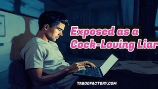 Exposed as a Cock-Loving Liar
