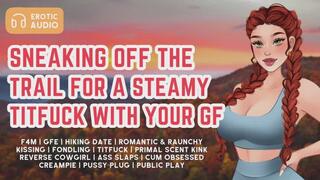 Sneaking Off Trail For A Steamy Titfuck With Your Girlfriend | F4M | Erotic Audio For Men | GFE | Public | Outdoors | Hiking | Titjob | Sweat Kink | Pussy Plug | Cum Fetish | Creampie | Exhibitionism | Romance | Kissing | Lucyddream | ASMR | Paizuri