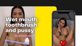 Wet mouth, toothbrush and pussy 4K