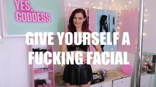Give Yourself a Fucking Facial