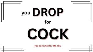 You Drop for Cock