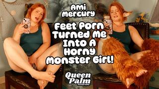 Feet Porn Turned Me Into a Horny Monster Girl! (Featuring Ami Mercury)