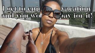 Dandara Domme: Somewhere in the world, I'm enjoying my vacation while you work to pay my expenses