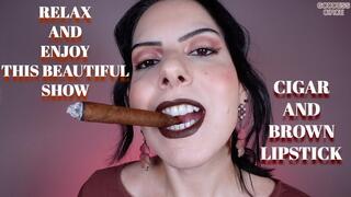RELAX AND ENJOY THIS BEAUTIFUL SHOW - CIGAR AND BROWN LIPSTICK
