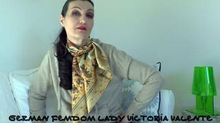 Wear a silk scarf and masturbate in front of me, Lady Victoria Valente