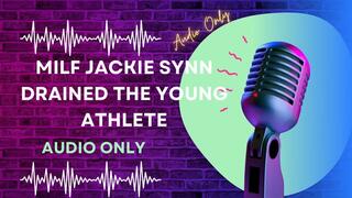 MILF Jackie Synn Drained the Young Athlete Dry AUDIO ONLY