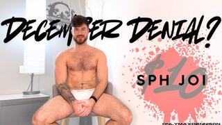 DECEMBER DENIAL? Sph Joi $10
