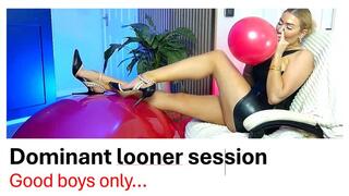 Dominant Session for my Looner...