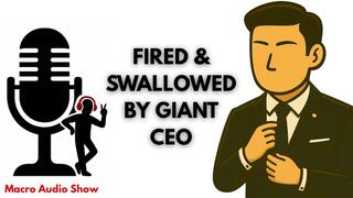 Swallowed & Fired by Giant CEO (Audio)