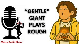 "Gentle" Giant Plays Rough (Audio)