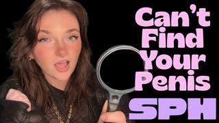 Can't Find Your Penis - SPH Small Penis Humiliation Pathetic Dick Cock Tiny Shrimp Bitch Clit Loser Beta Bitch Verbal Humiliation Degradation