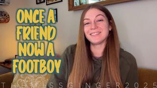 Once A Friend Now A Footboy