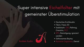 Super Intensive Eichelfolter mit Gemeinster Überstimulation | Avalee Audio | German | JOI | CBT | Overstim | POT | Ruined Orgasm | SPH | Wichsanleitung für Masochistische Männer
