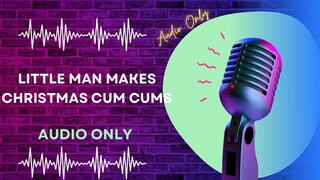 Little Man Makes Christmas Cum Cums AUDIO ONLY