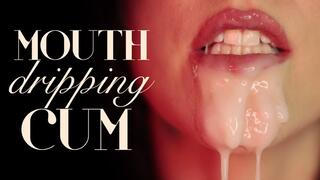 Mouth Dripping with Cum