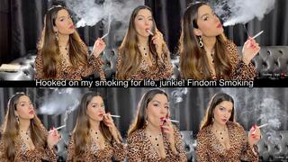 Hooked on my smoking for life, junkie! Findom Smoking
