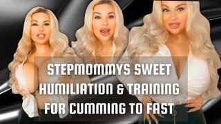 StepMommys Sweet Humiliation & Training For Cumming to Fast