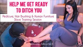 Help Me Get Ready to Ditch You - Pedicure, Hair Brushing & Human Furniture Slave Training