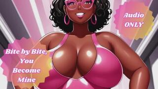 Bite by Bite You Become Mine