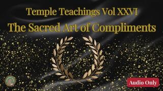 Temple Teachings Vol XXVI: The Sacred Art of Compliments Audio Only