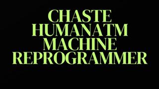 CHASTE HUMAN ATM MACHINE REPROGRAMMER