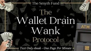 The ‘Wallet Drain Wank’ Protocol: Systematic Arousal-to-Payment Conditioning by Ms Smyth of The Smyth Fund { FinDom Wallet Drain eBook }