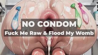 NO CONDOM - I Beg You to Fuck Me Raw & Flood My WombSuggested - Date Night Turns Into Desperate Breeding Session