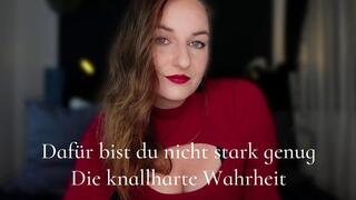Dafuer bist du nicht stark genug: Die knallharte Wahrheit