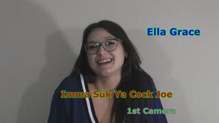 Ella Grace - Imma Suk Ya Cock Joe 1st Camera