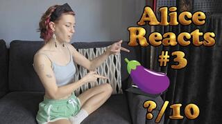 Alice Reacts #3