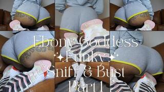Ebony Goddess Funky Sniff & Bust Part 1