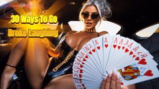 30 Ways To Go Broke Laughing