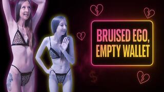 Bruised Ego, Empty Wallet