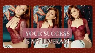 Your Success is My Leverage