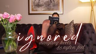 Ignored: Dangling Heels And Nylon Feet