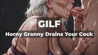 GILF - GRANNY - Horny Granny Drains Your Cock - Greedy Old Granny Sucks and Fucks Her Young Stud Dry, Begging Him to Flood Her Hungry Mature Cunt with Thick Creampie Loads